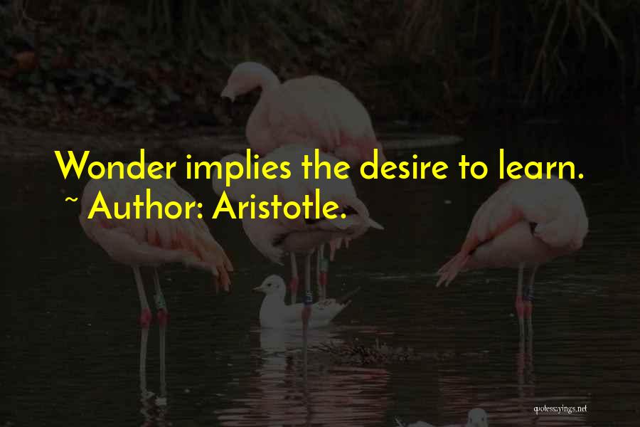 The Desire To Learn Quotes By Aristotle.