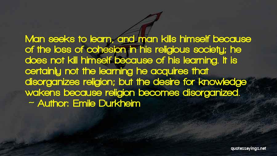 The Desire To Learn Quotes By Emile Durkheim