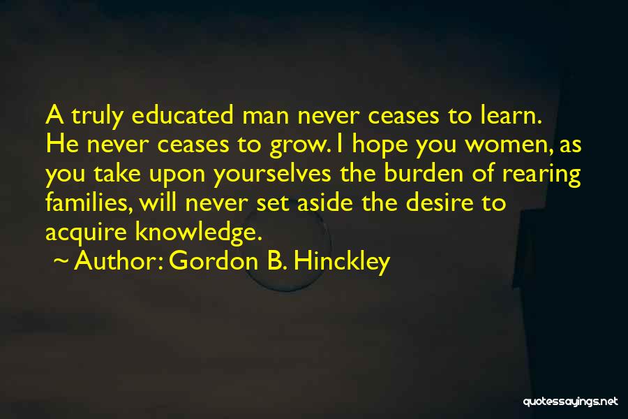 The Desire To Learn Quotes By Gordon B. Hinckley