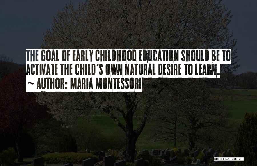 The Desire To Learn Quotes By Maria Montessori