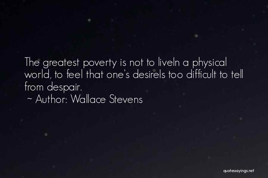 The Desire To Live Quotes By Wallace Stevens