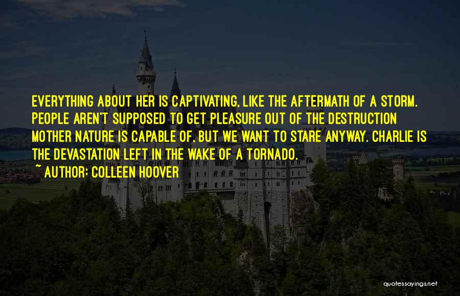 The Destruction Of Nature Quotes By Colleen Hoover
