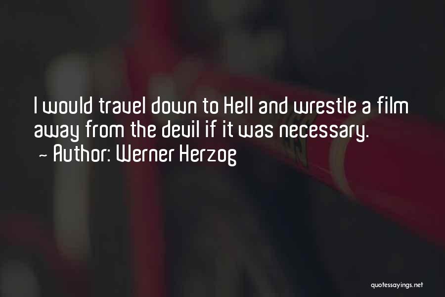 The Devil And Hell Quotes By Werner Herzog
