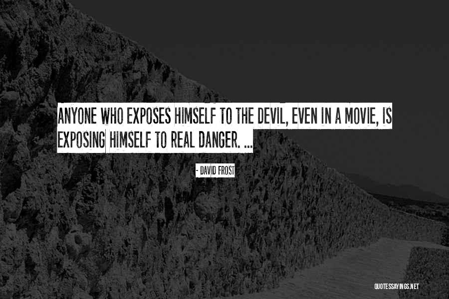 The Devil Himself Quotes By David Frost The Devil Himself Quotes By David Frost