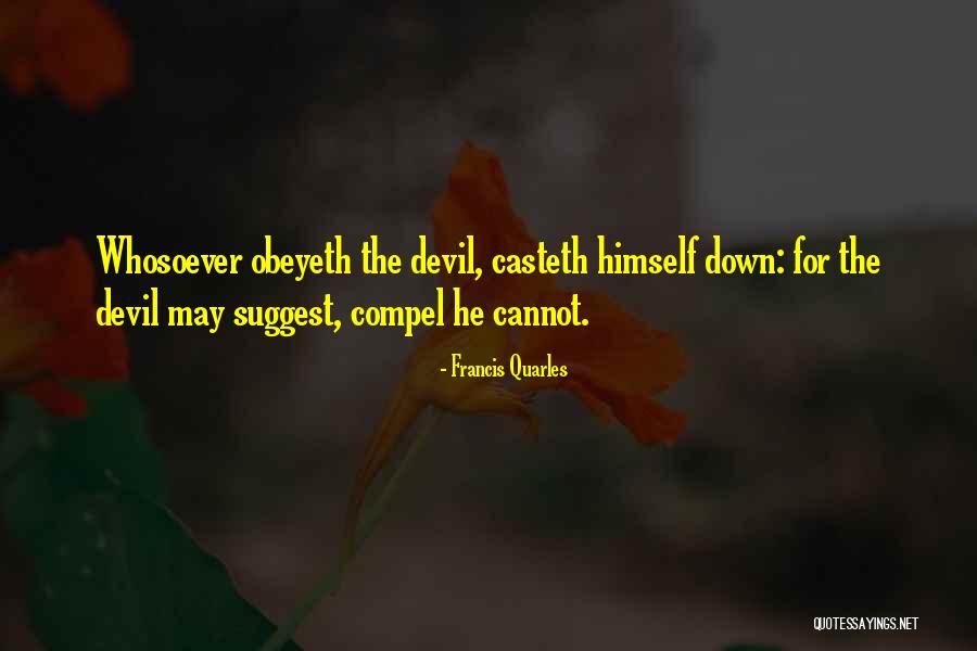 The Devil Himself Quotes By Francis Quarles The Devil Himself Quotes By Francis Quarles