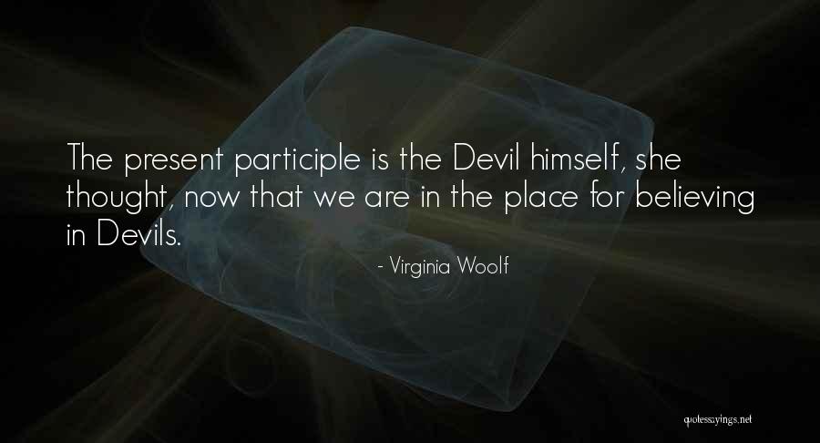 The Devil Himself Quotes By Virginia Woolf The Devil Himself Quotes By Virginia Woolf