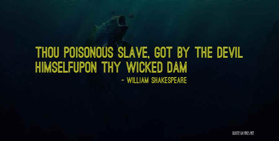 The Devil Himself Quotes By William Shakespeare The Devil Himself Quotes By William Shakespeare
