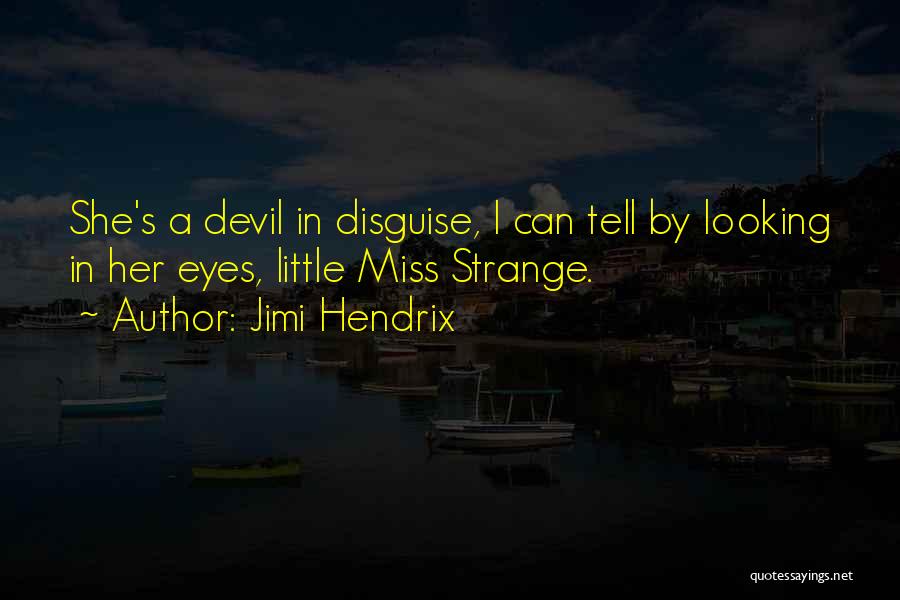 The Devil In Disguise Quotes By Jimi Hendrix