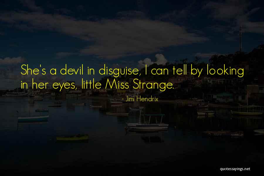 The Devil In Disguise Quotes By Jimi Hendrix The Devil In Disguise Quotes By Jimi Hendrix
