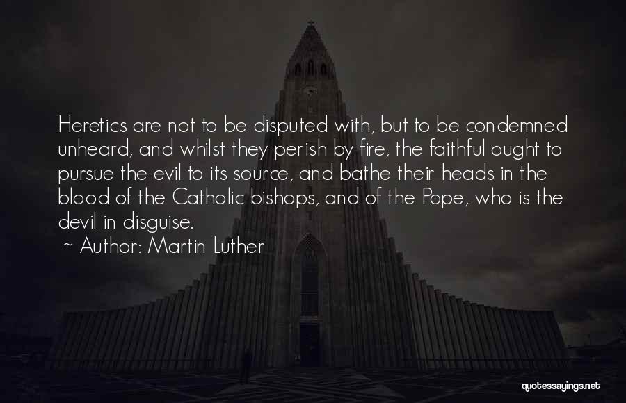 The Devil In Disguise Quotes By Martin Luther