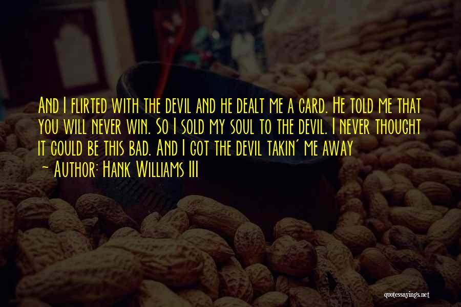 The Devil Not Winning Quotes By Hank Williams III
