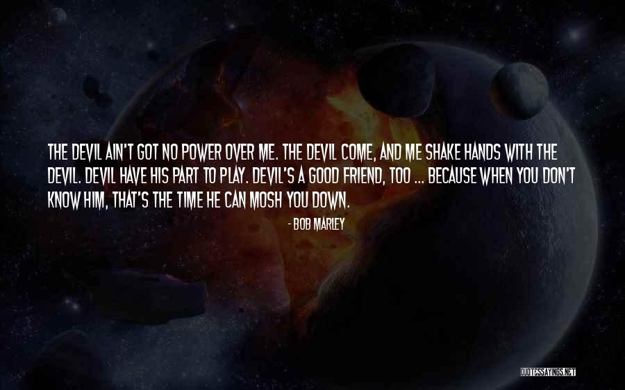 The Devil That You Know Quotes By Bob Marley The Devil That You Know Quotes By Bob Marley
