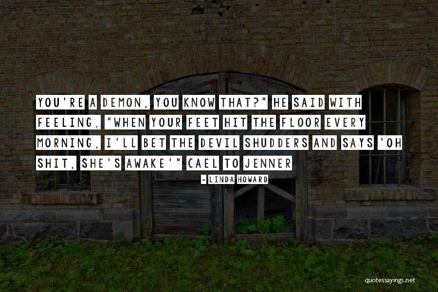 The Devil That You Know Quotes By Linda Howard The Devil That You Know Quotes By Linda Howard