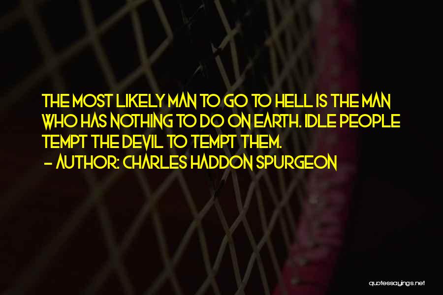 The Devil's Work Quotes By Charles Haddon Spurgeon