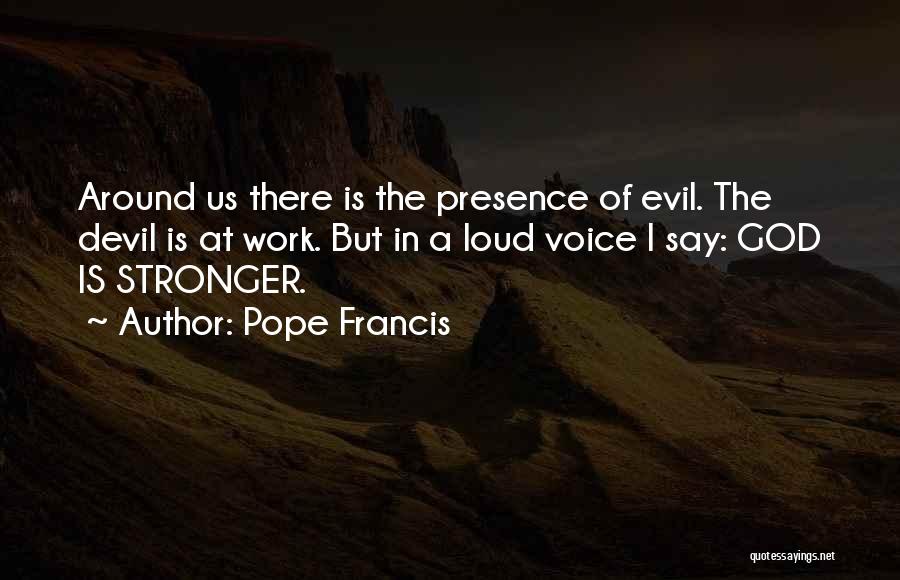 The Devil's Work Quotes By Pope Francis