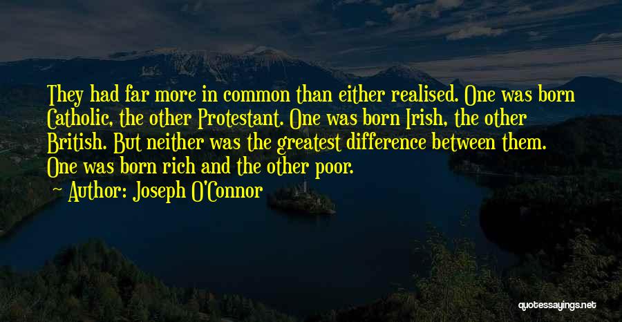 The Difference Between Rich And Poor Quotes By Joseph O'Connor