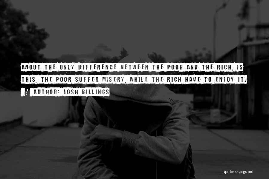 The Difference Between Rich And Poor Quotes By Josh Billings