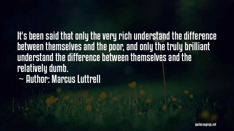The Difference Between Rich And Poor Quotes By Marcus Luttrell