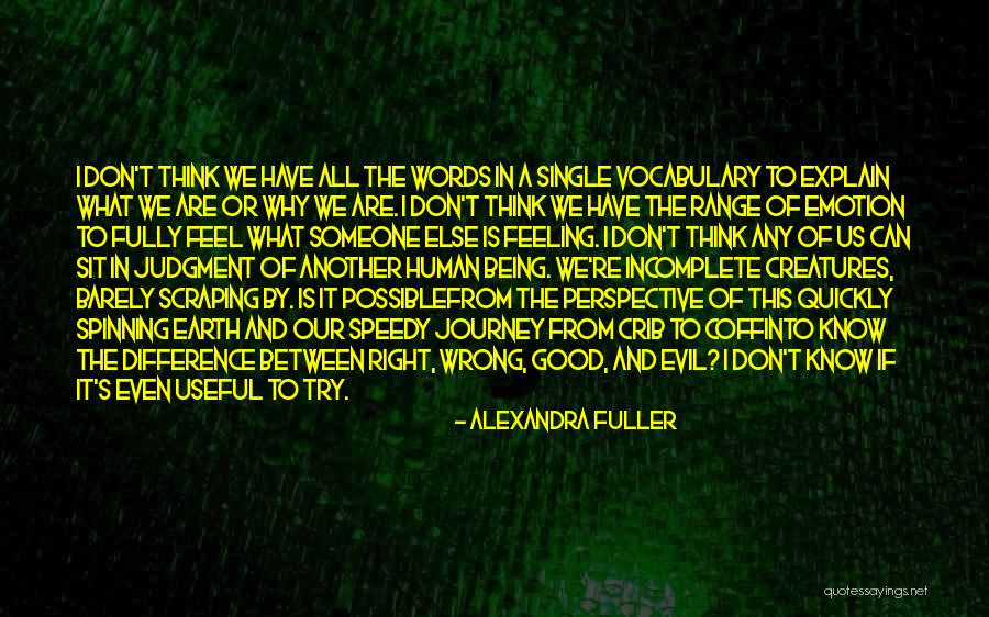 The Difference Between Right And Wrong Quotes By Alexandra Fuller The Difference Between Right And Wrong Quotes By Alexandra Fuller