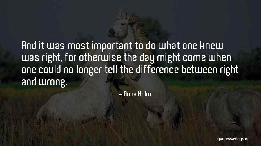 The Difference Between Right And Wrong Quotes By Anne Holm The Difference Between Right And Wrong Quotes By Anne Holm