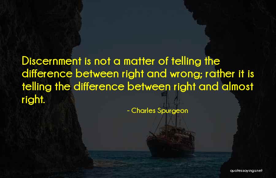 The Difference Between Right And Wrong Quotes By Charles Spurgeon The Difference Between Right And Wrong Quotes By Charles Spurgeon