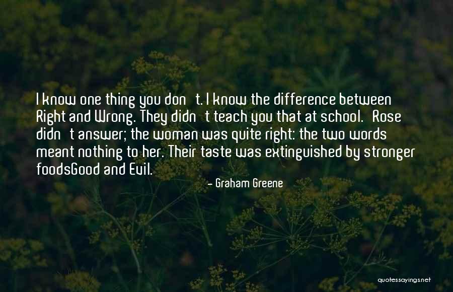 The Difference Between Right And Wrong Quotes By Graham Greene The Difference Between Right And Wrong Quotes By Graham Greene