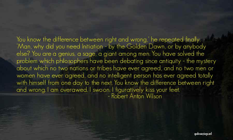 The Difference Between Right And Wrong Quotes By Robert Anton Wilson The Difference Between Right And Wrong Quotes By Robert Anton Wilson