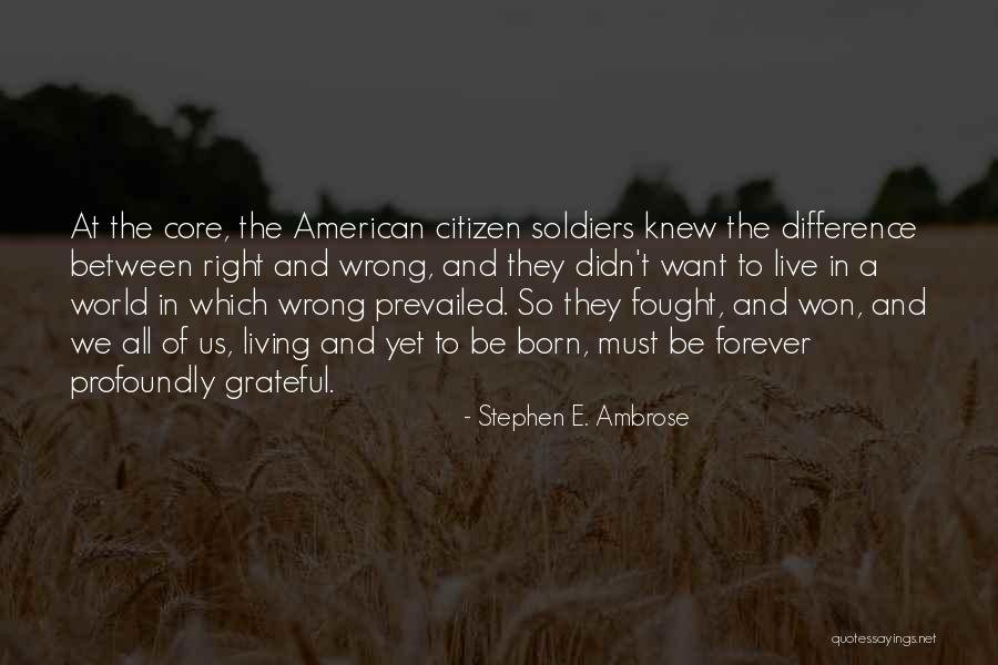 The Difference Between Right And Wrong Quotes By Stephen E. Ambrose The Difference Between Right And Wrong Quotes By Stephen E. Ambrose