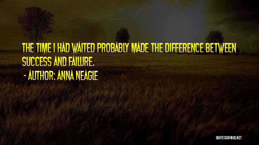 The Difference Between Success And Failure Quotes By Anna Neagle