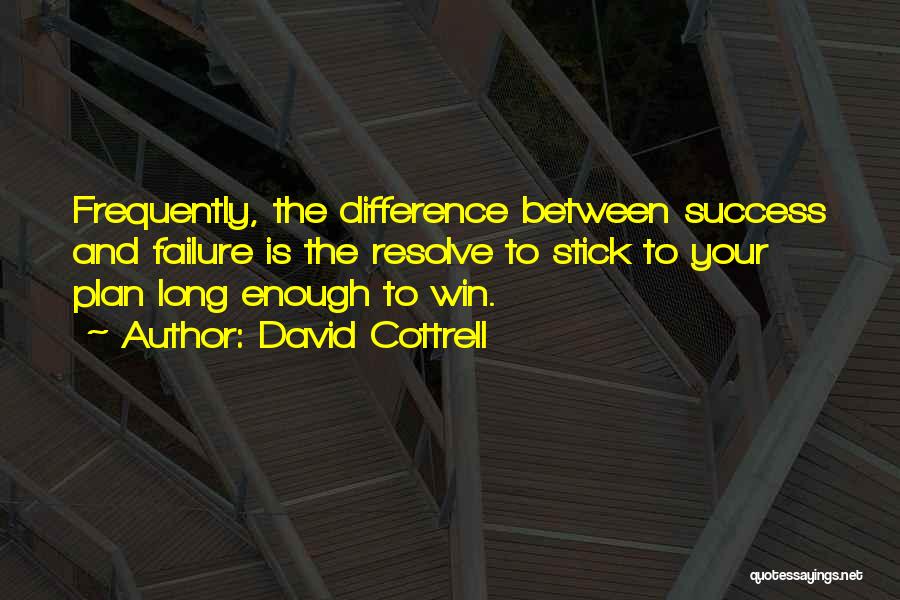 The Difference Between Success And Failure Quotes By David Cottrell