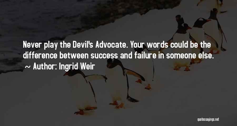 The Difference Between Success And Failure Quotes By Ingrid Weir
