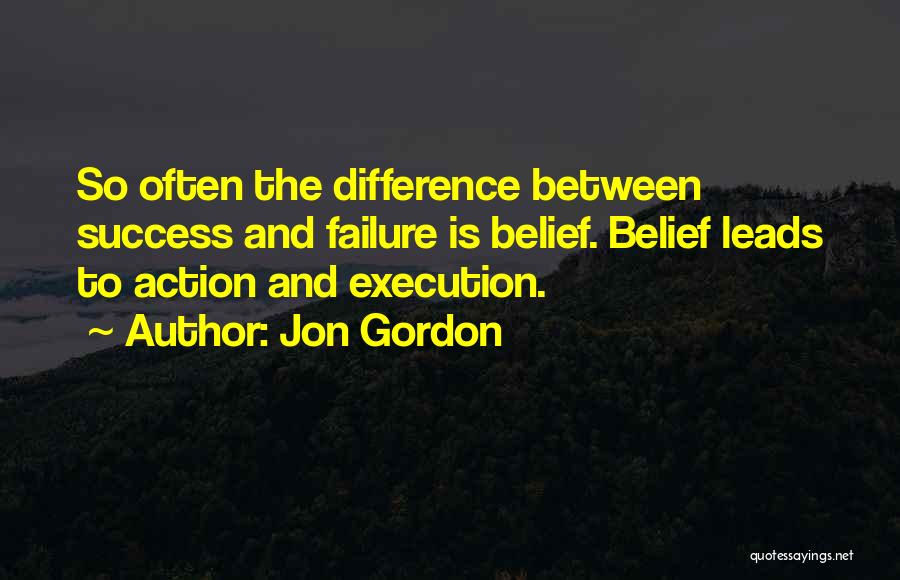 The Difference Between Success And Failure Quotes By Jon Gordon