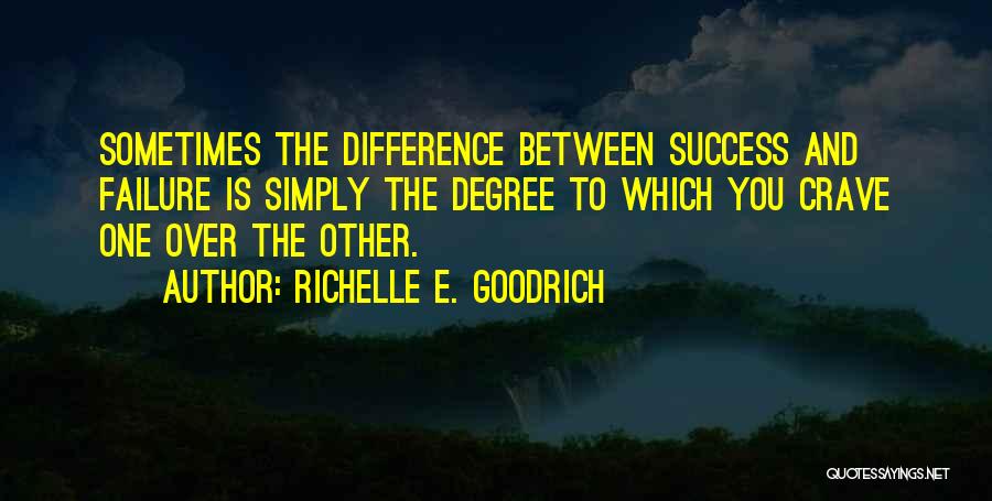 The Difference Between Success And Failure Quotes By Richelle E. Goodrich