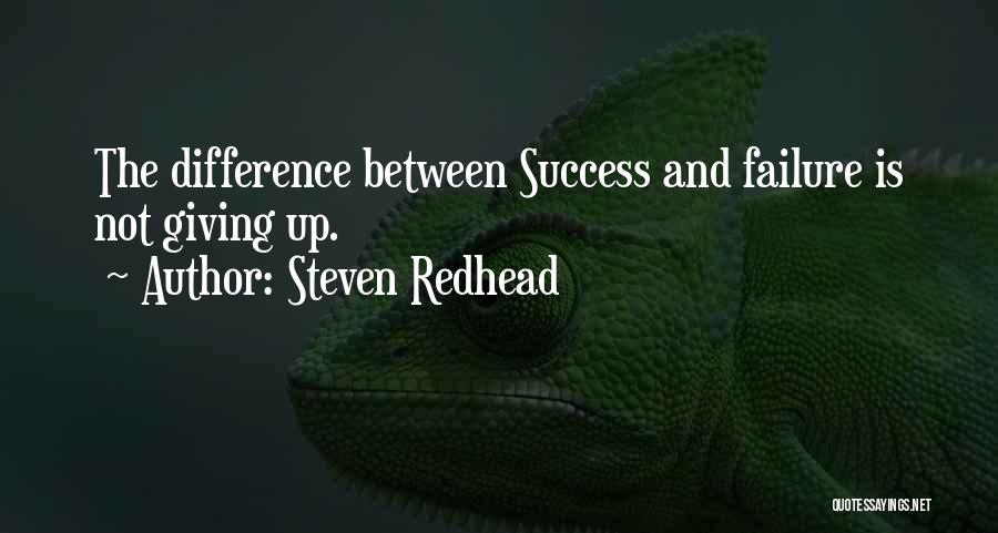 The Difference Between Success And Failure Quotes By Steven Redhead