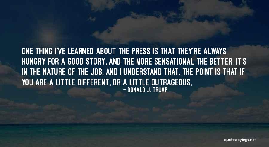 The Different Story Quotes By Donald J. Trump The Different Story Quotes By Donald J. Trump
