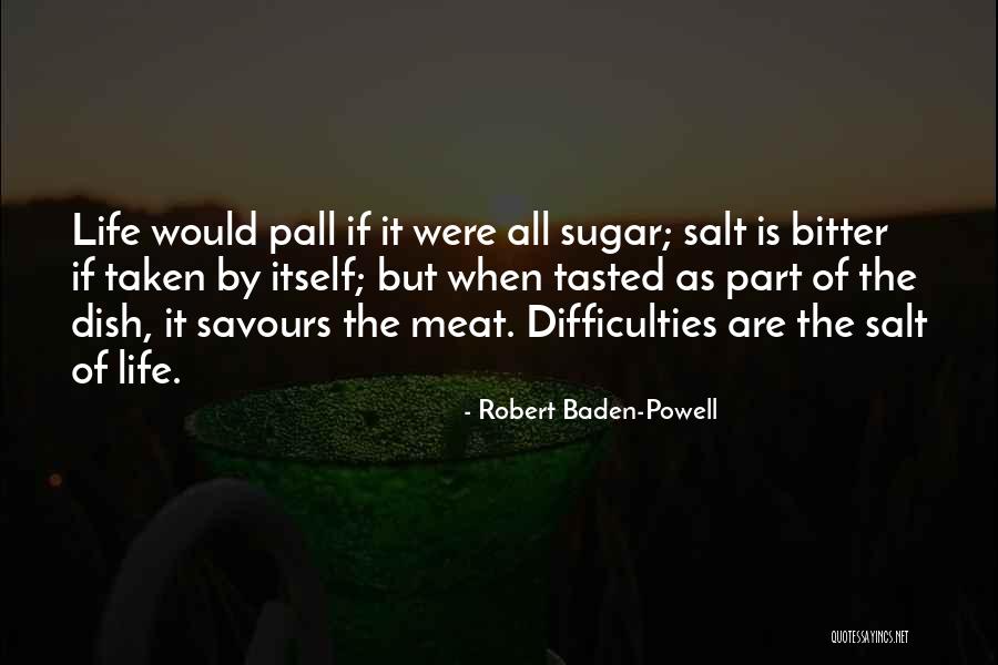 The Difficulties Of Life Quotes By Robert Baden-Powell The Difficulties Of Life Quotes By Robert Baden-Powell