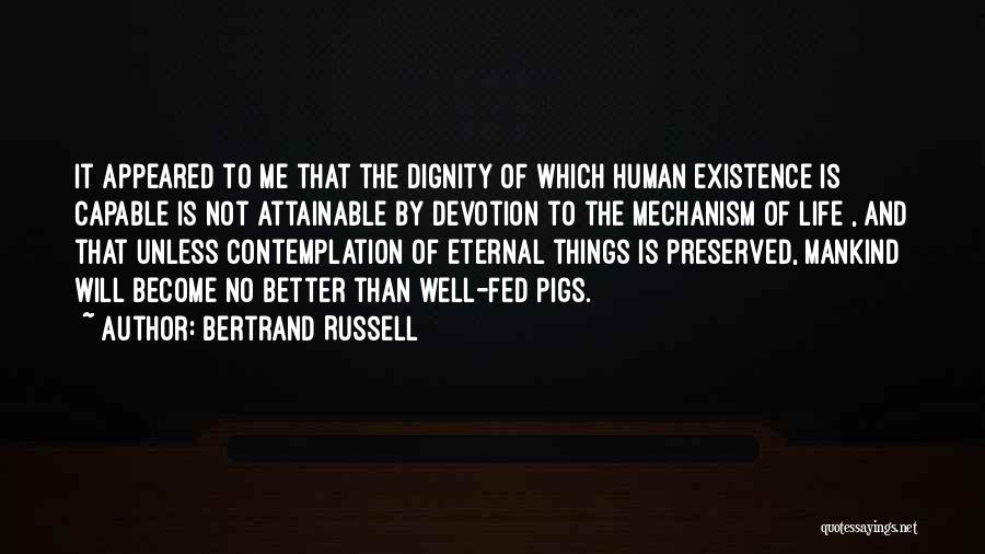 The Dignity Of Human Life Quotes By Bertrand Russell