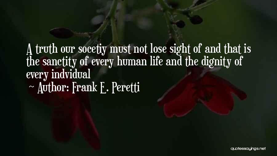 The Dignity Of Human Life Quotes By Frank E. Peretti