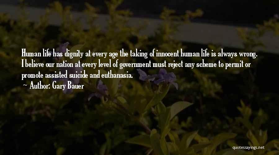The Dignity Of Human Life Quotes By Gary Bauer