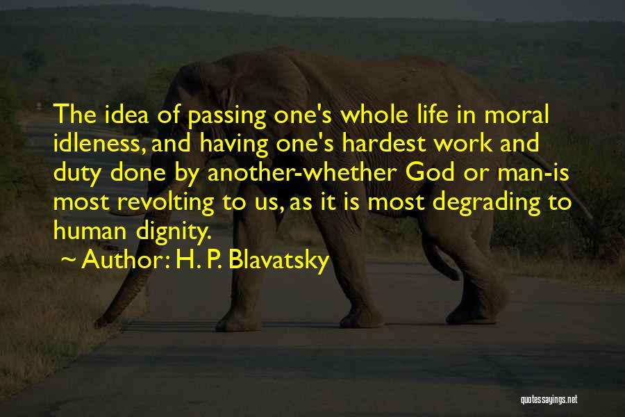 The Dignity Of Human Life Quotes By H. P. Blavatsky