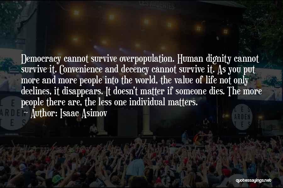 The Dignity Of Human Life Quotes By Isaac Asimov