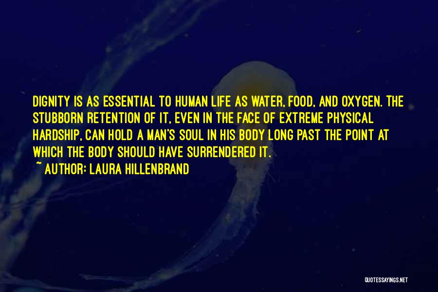 The Dignity Of Human Life Quotes By Laura Hillenbrand
