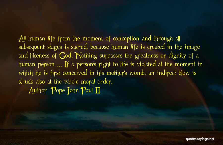 The Dignity Of Human Life Quotes By Pope John Paul II