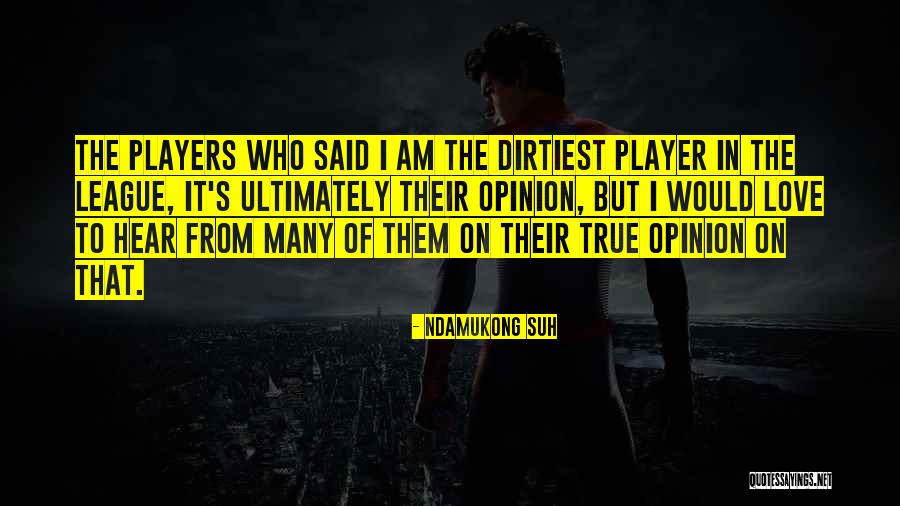 The Dirtiest Quotes By Ndamukong Suh The Dirtiest Quotes By Ndamukong Suh