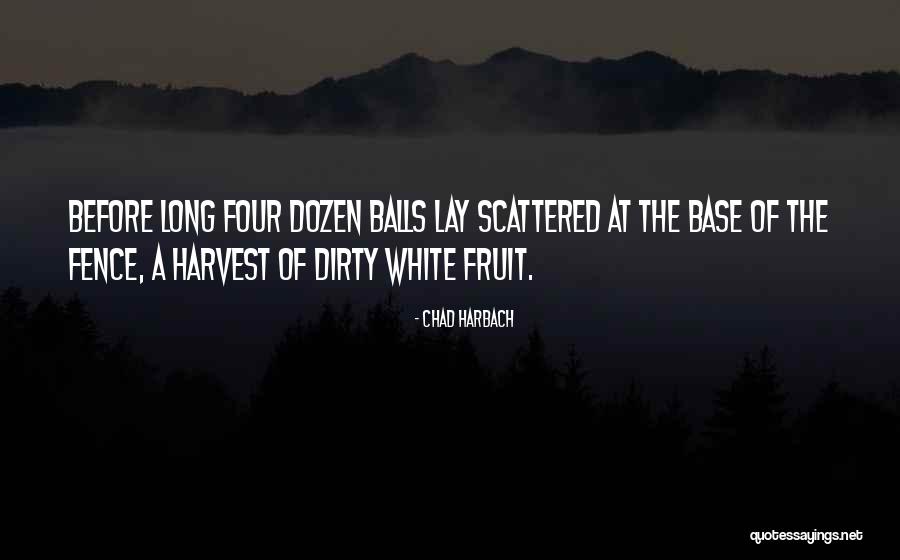 The Dirty Dozen Quotes By Chad Harbach The Dirty Dozen Quotes By Chad Harbach