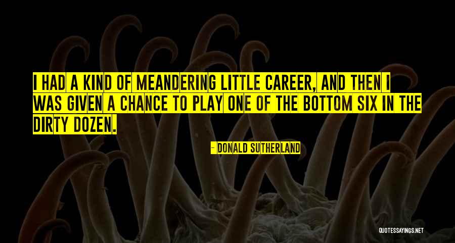 The Dirty Dozen Quotes By Donald Sutherland The Dirty Dozen Quotes By Donald Sutherland