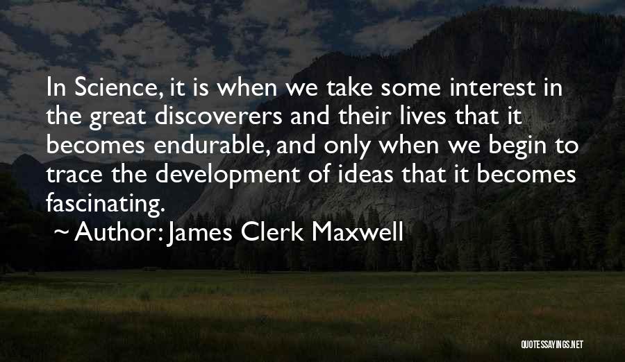 The Discoverers Quotes By James Clerk Maxwell