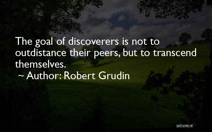 The Discoverers Quotes By Robert Grudin