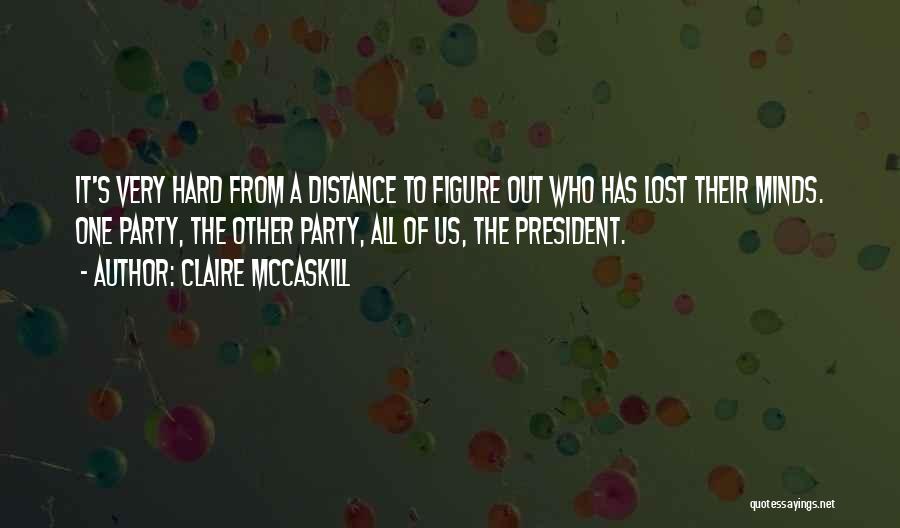 The Distance Quotes By Claire McCaskill