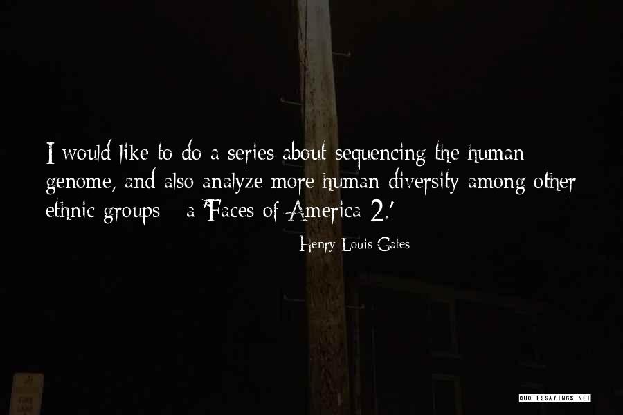 The Diversity Of America Quotes By Henry Louis Gates The Diversity Of America Quotes By Henry Louis Gates